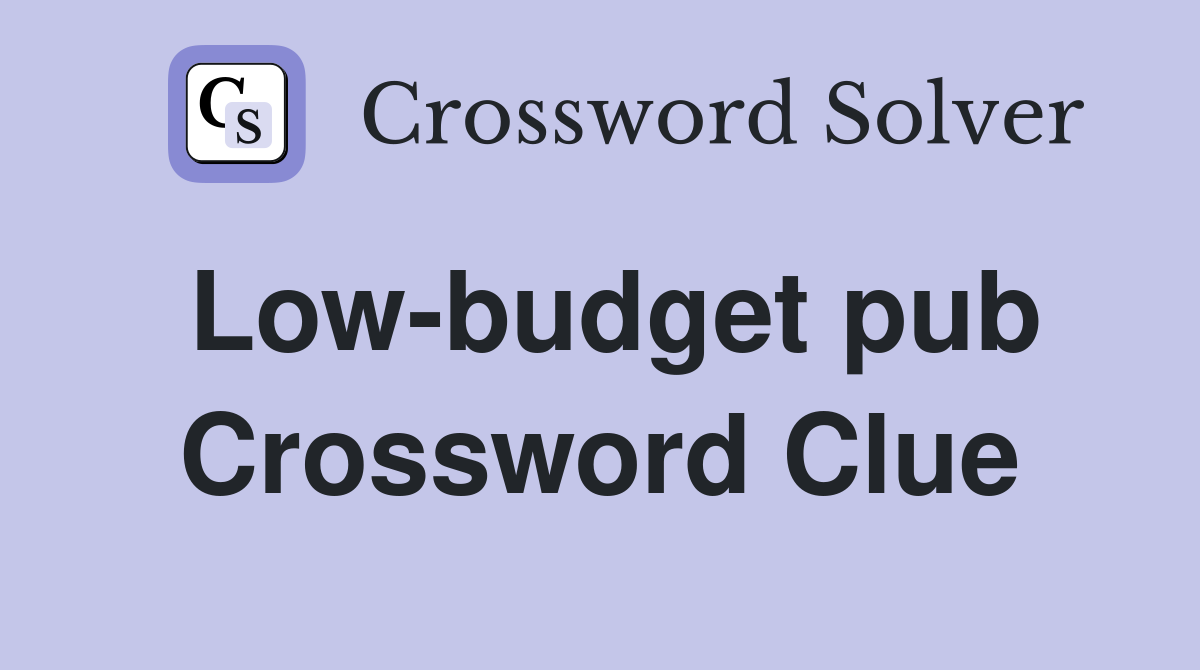 Lowbudget pub Crossword Clue Answers Crossword Solver